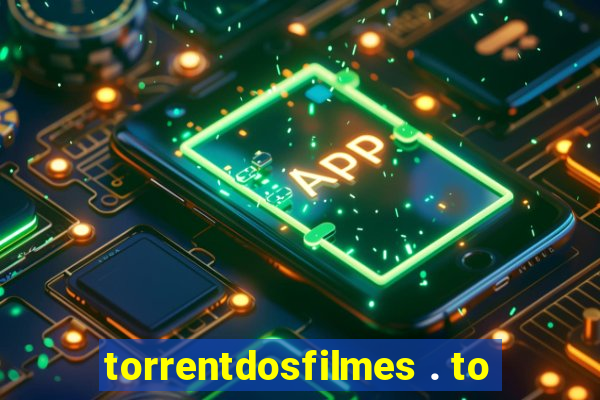 torrentdosfilmes . to